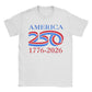 America 250 Years Anniversary T-Shirt – 1776–2026 Patriotic Cotton Tee for Men & Women